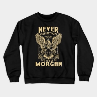 Never Underestimate The Power Of Morgan Crewneck Sweatshirt